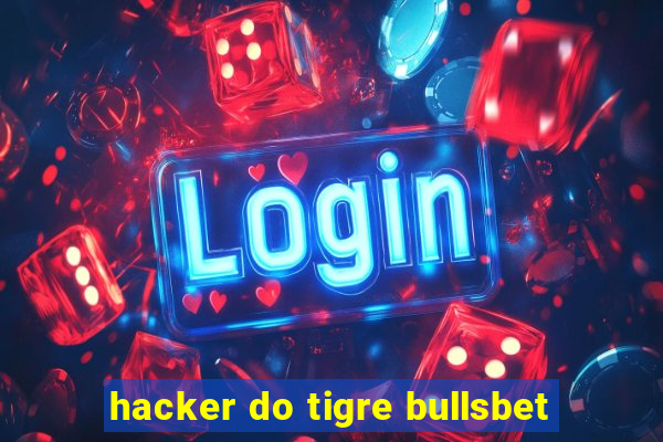 hacker do tigre bullsbet